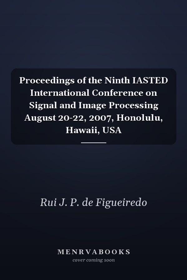 Proceedings of the Ninth IASTED International Conference on Signal and Image Processing August 20-22, 2007, Honolulu, Hawaii, USA