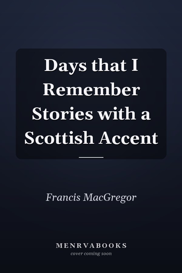 Days that I Remember Stories with a Scottish Accent