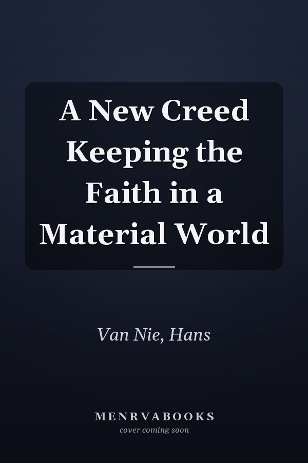 A New Creed Keeping the Faith in a Material World