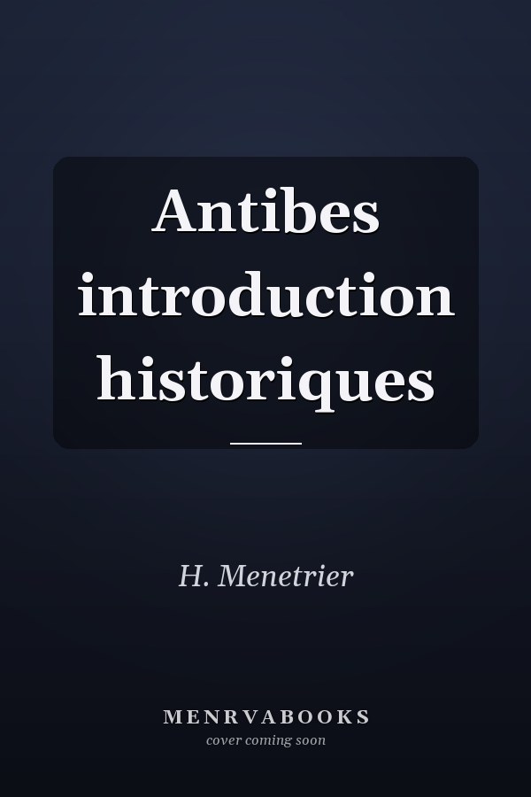 Antibes introduction historiques
