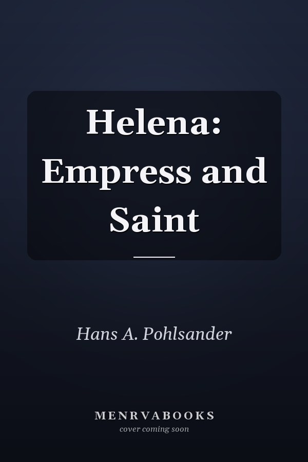 Helena: Empress and Saint