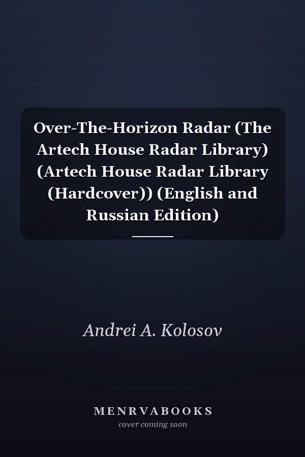 Over-The-Horizon Radar (The Artech House Radar Library) (Artech House Radar Library (Hardcover)) (English and Russian Edition)