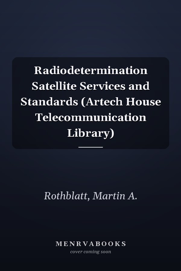Radiodetermination Satellite Services and Standards (Artech House Telecommunication Library)