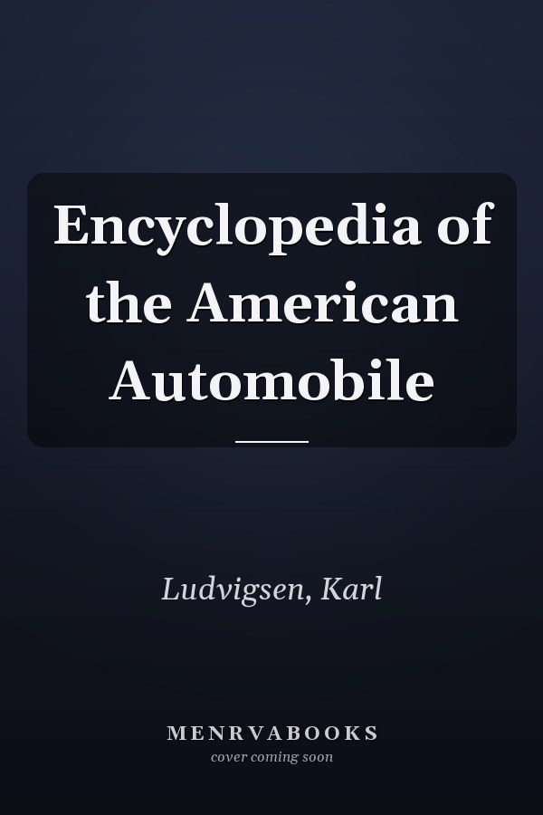 Encyclopedia of the American Automobile