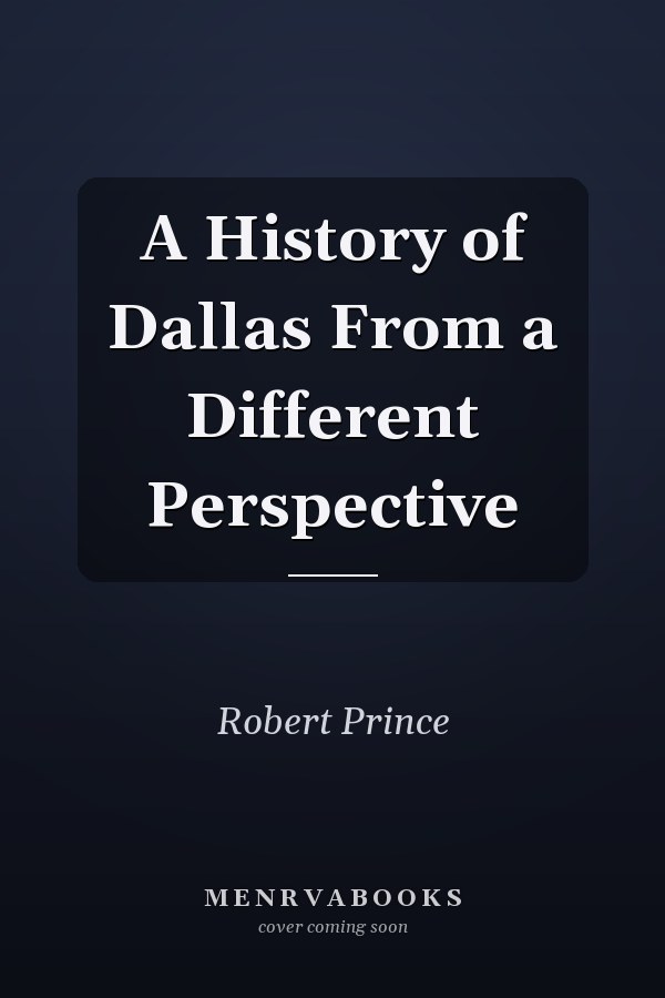 A History of Dallas From a Different Perspective