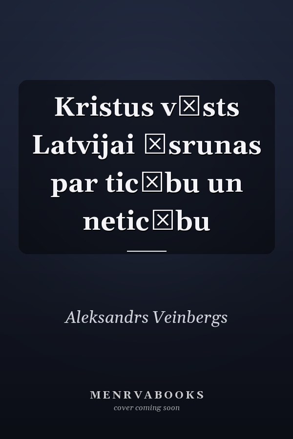 Kristus vēsts Latvijai īsrunas par ticību un neticību