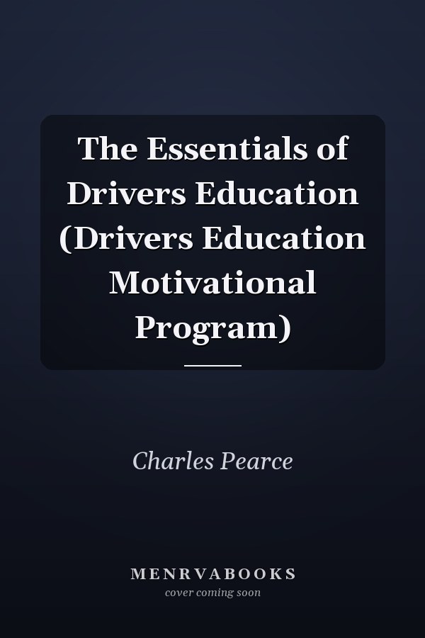 The Essentials of Drivers Education (Drivers Education Motivational Program)