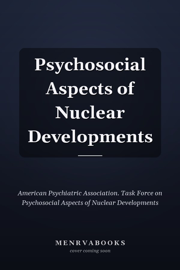 Psychosocial Aspects of Nuclear Developments