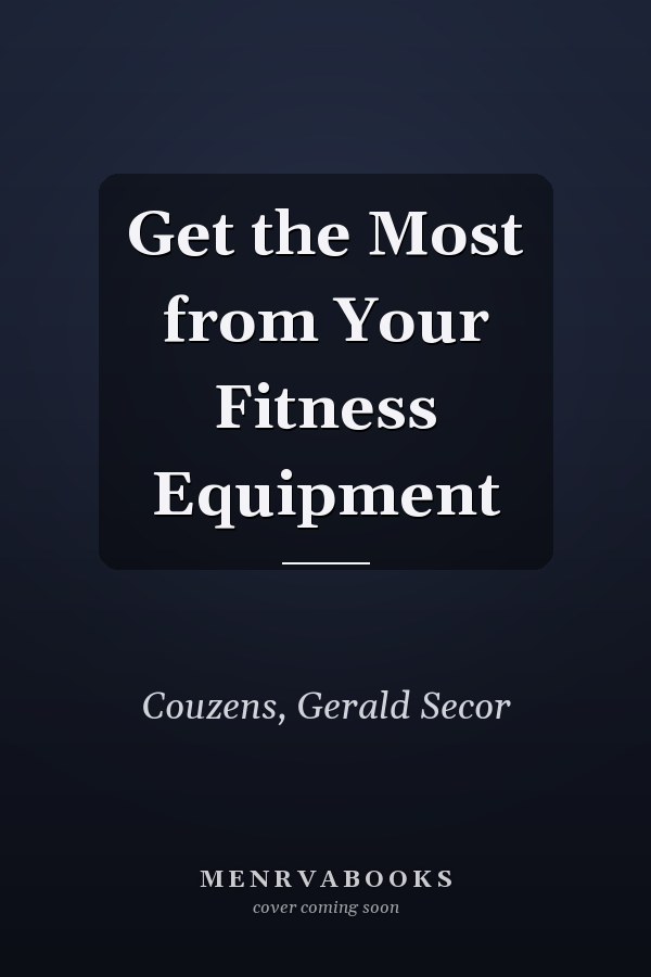 Get the Most from Your Fitness Equipment