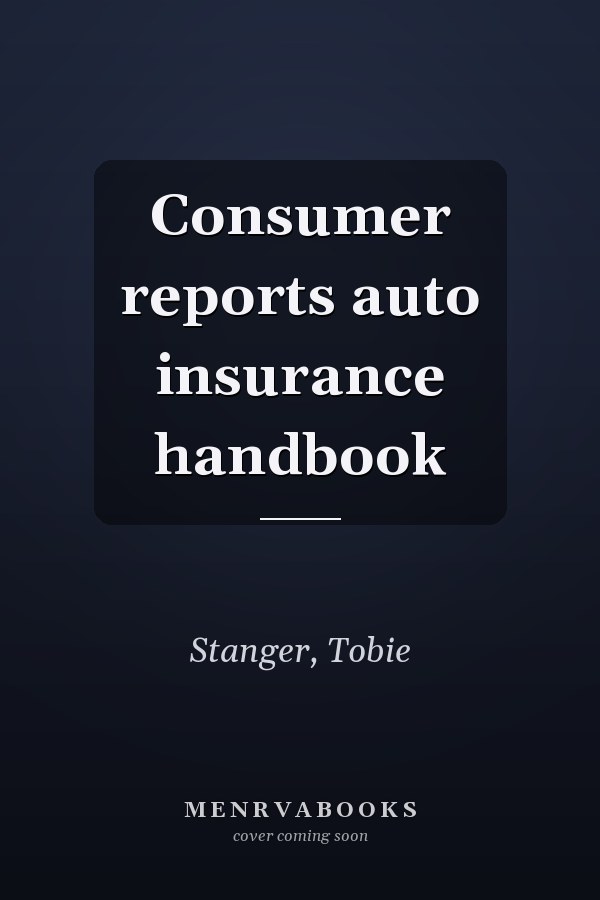 Consumer reports auto insurance handbook