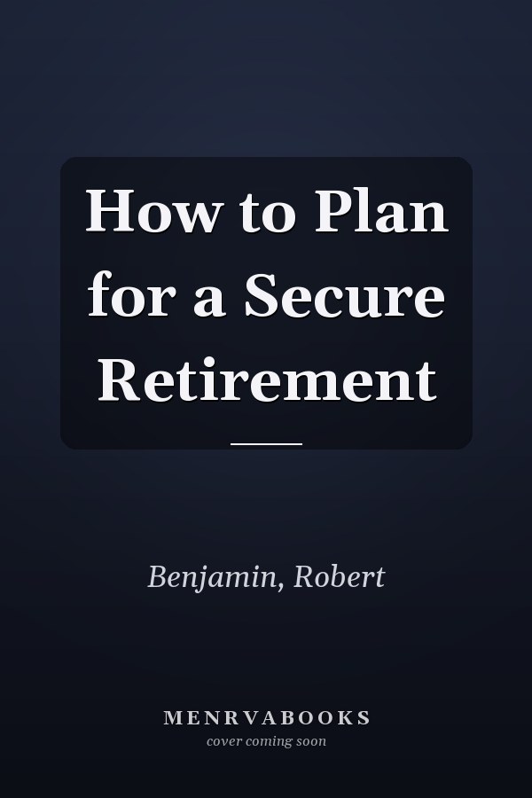 How to Plan for a Secure Retirement