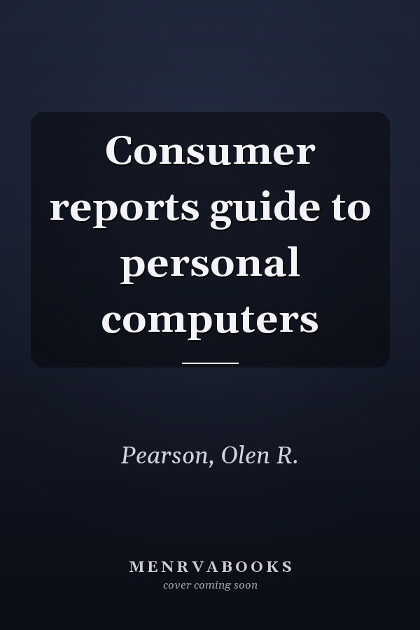 Consumer reports guide to personal computers