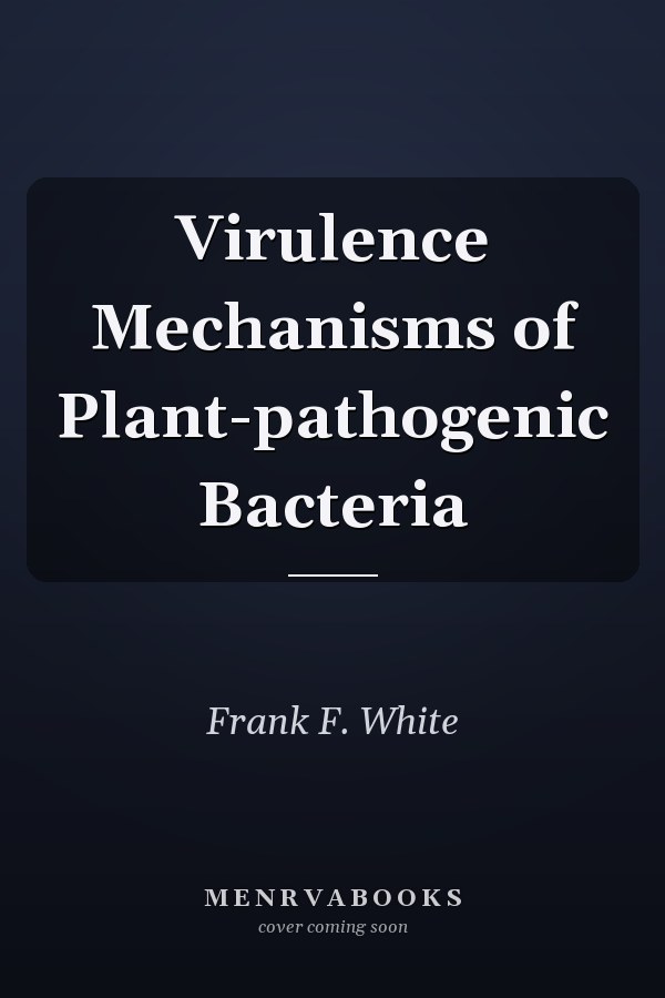 Virulence Mechanisms of Plant-pathogenic Bacteria