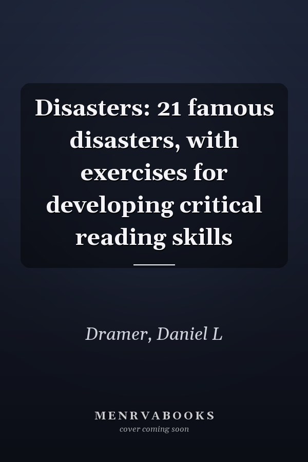Disasters: 21 famous disasters, with exercises for developing critical reading skills
