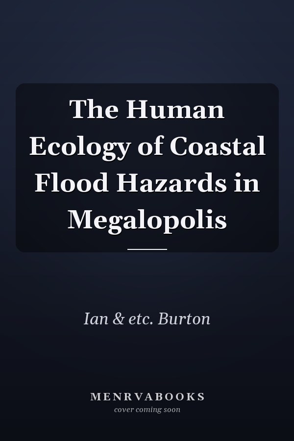 The Human Ecology of Coastal Flood Hazards in Megalopolis