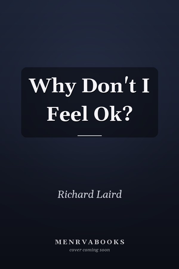 Why Don't I Feel Ok?