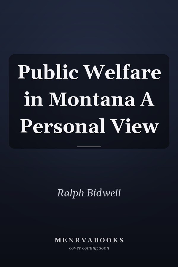 Public Welfare in Montana A Personal View