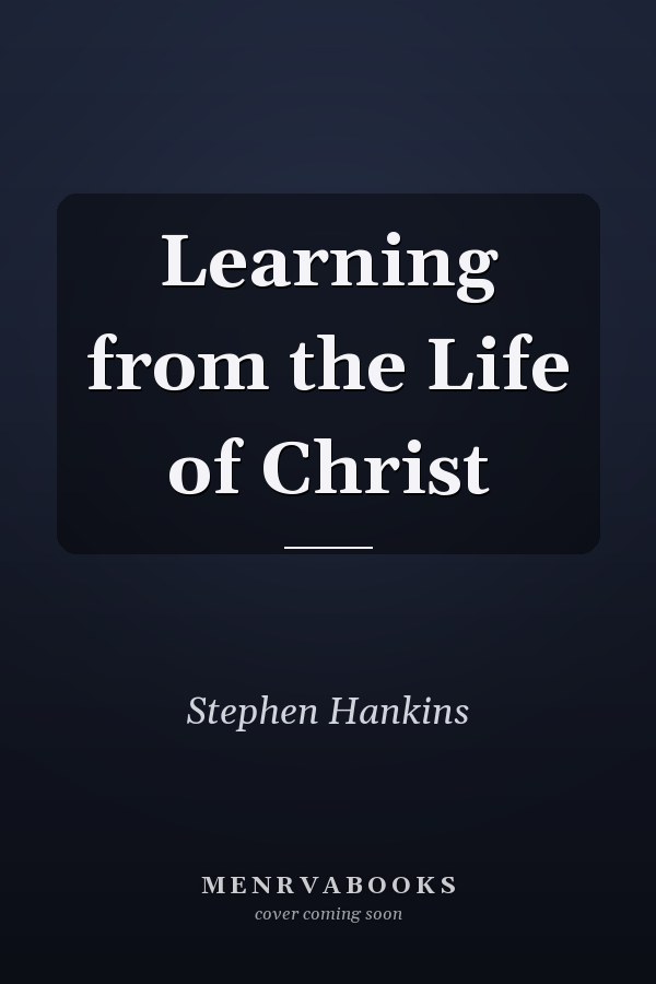 Learning from the Life of Christ