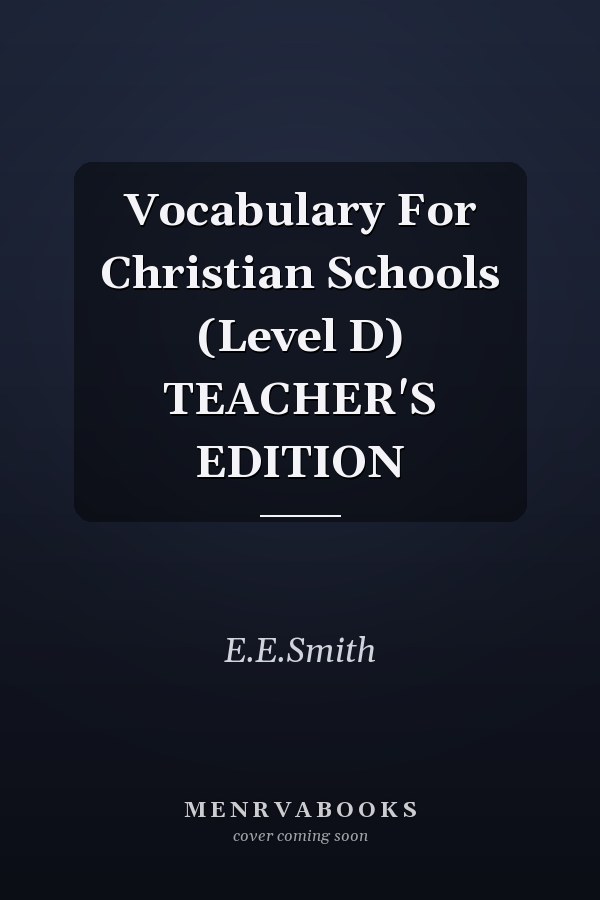 Vocabulary For Christian Schools (Level D) TEACHER'S EDITION