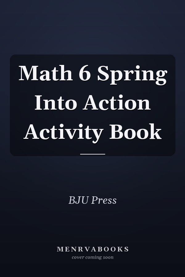 Math 6 Spring Into Action Activity Book