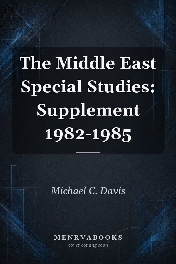 The Middle East Special Studies: Supplement 1982-1985