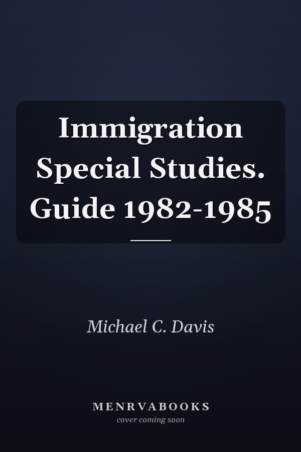 Immigration Special Studies: Guide 1982-1985