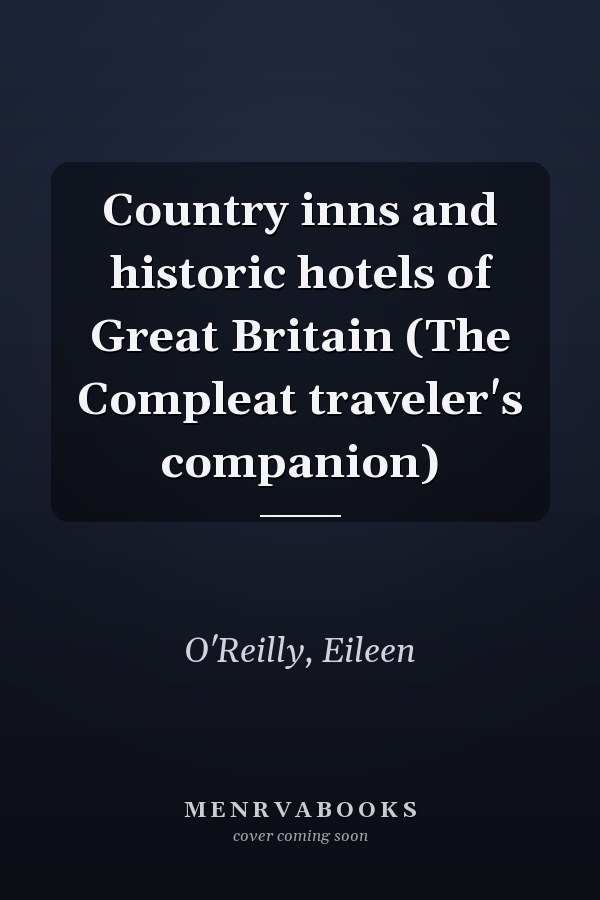 Country inns and historic hotels of Great Britain (The Compleat traveler's companion)
