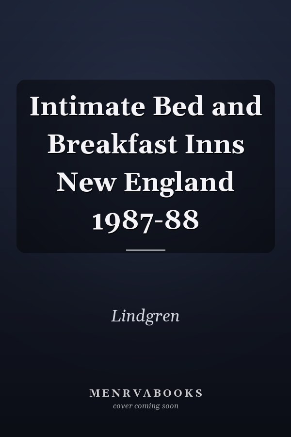 Intimate Bed and Breakfast Inns New England 1987-88