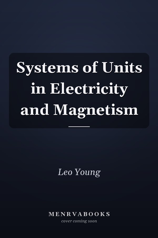 Systems of Units in Electricity and Magnetism