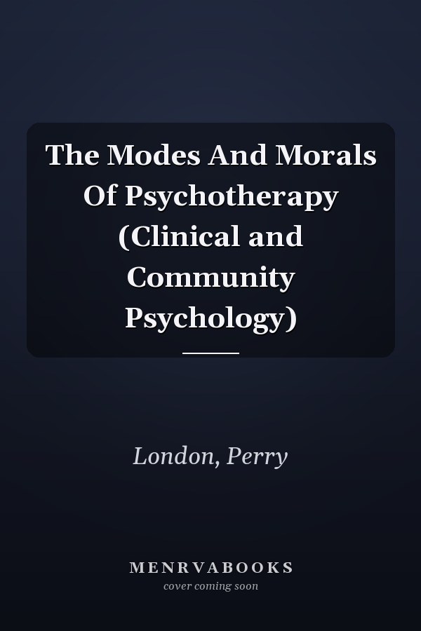 The Modes And Morals Of Psychotherapy (Clinical and Community Psychology)