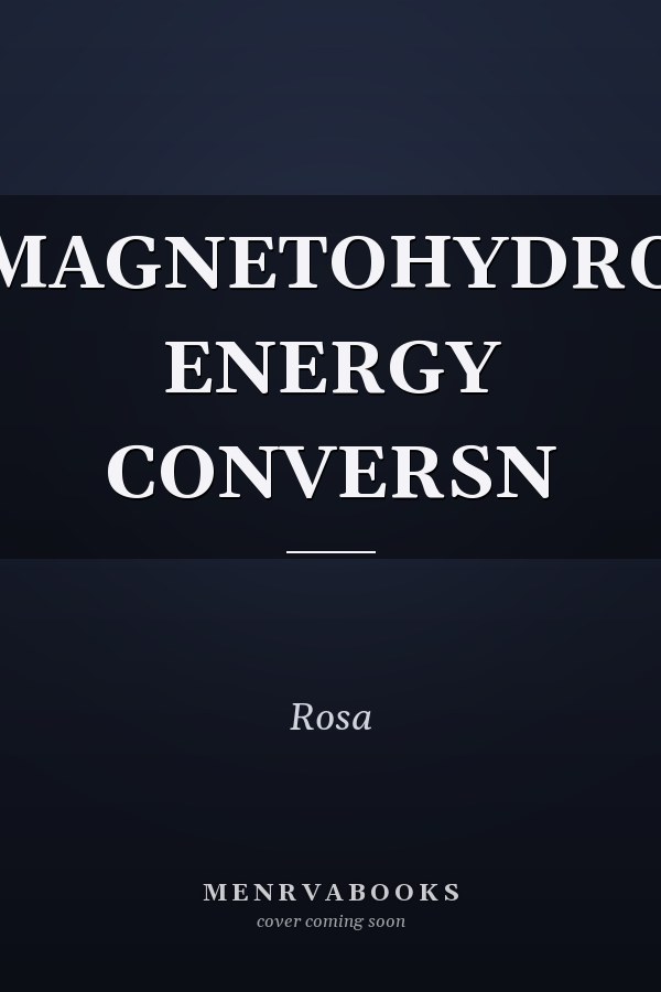 Magnetohydro Energy Conversion