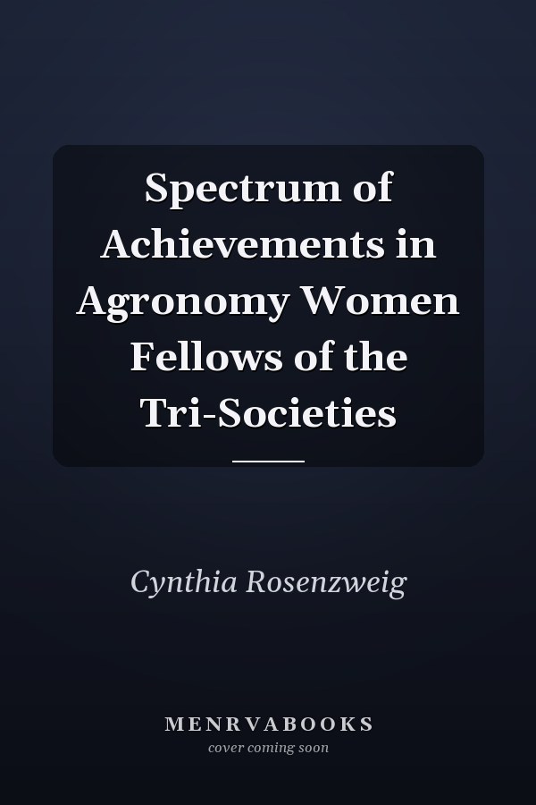 Spectrum of Achievements in Agronomy Women Fellows of the Tri-Societies