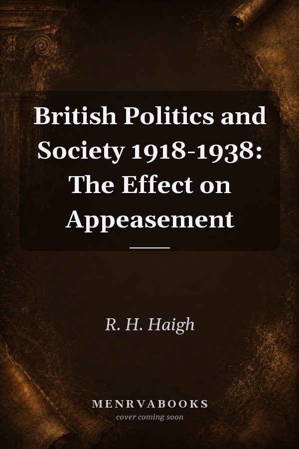 British Politics and Society 1918-1938: The Effect on Appeasement
