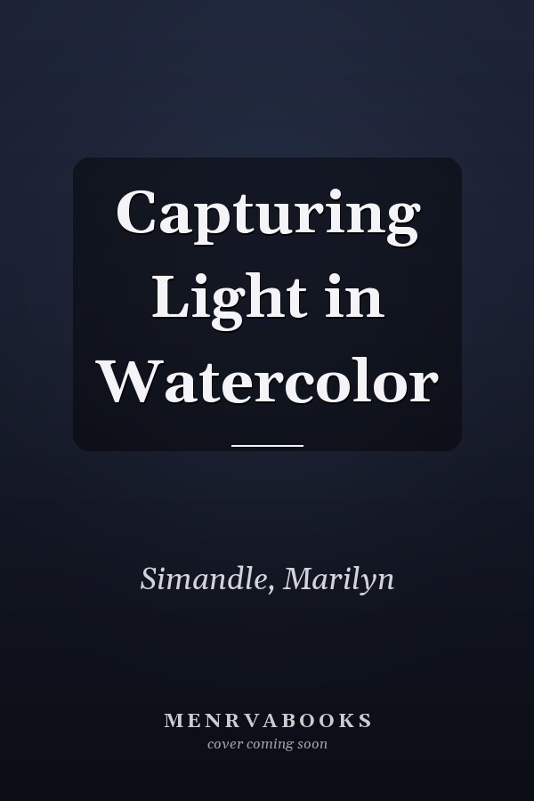 Capturing Light in Watercolor