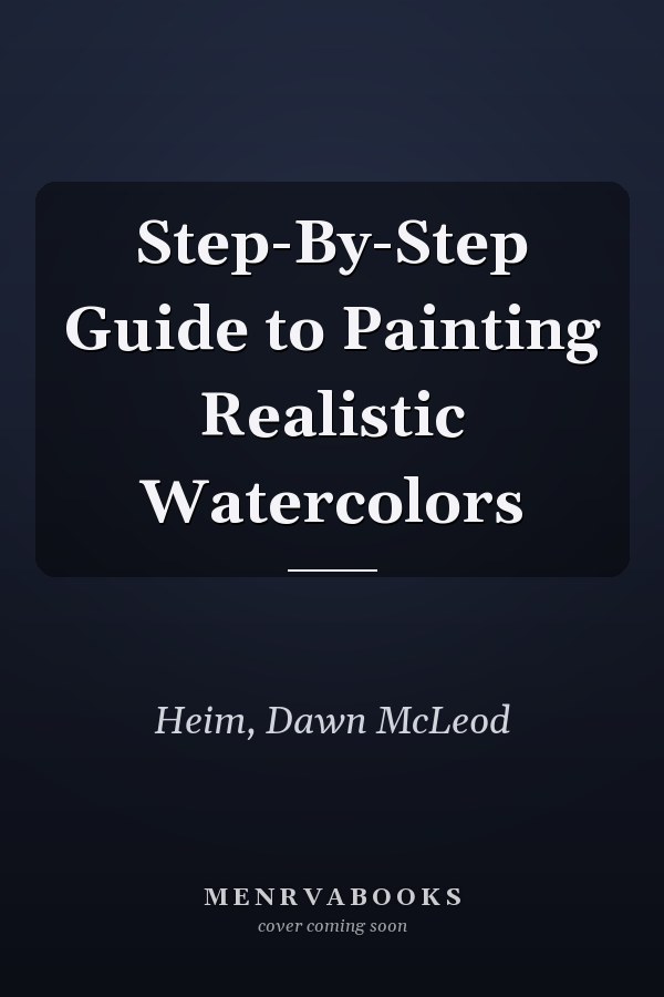 Step-By-Step Guide to Painting Realistic Watercolors