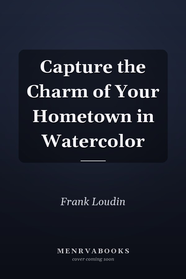 Capture the Charm of Your Hometown in Watercolor