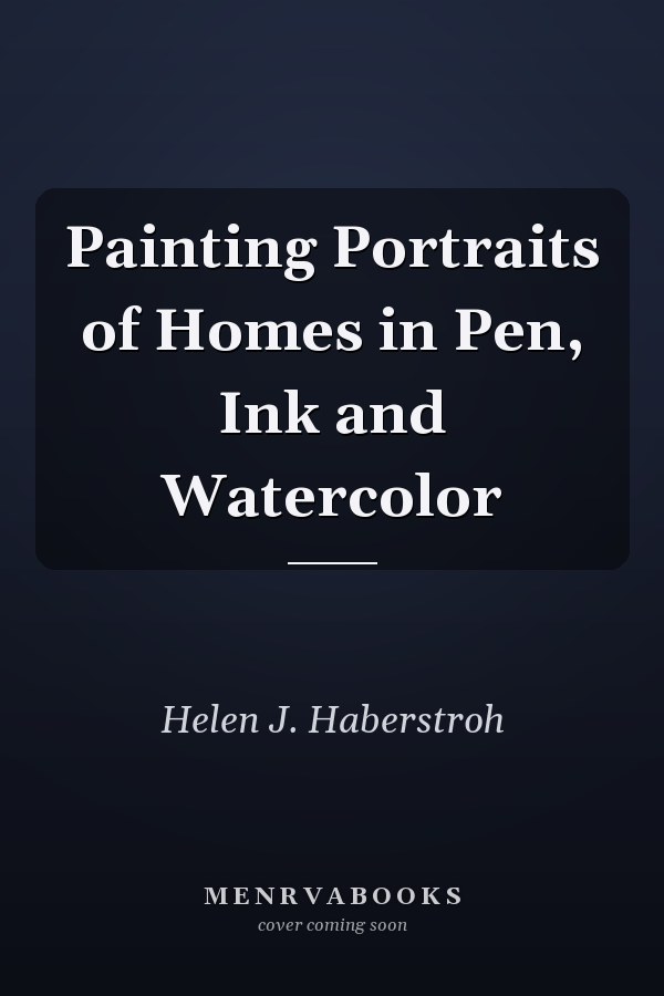Painting Portraits of Homes in Pen, Ink and Watercolor
