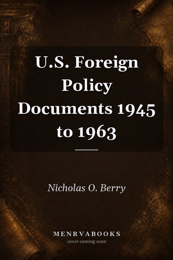U.S. Foreign Policy Documents 1945 to 1963