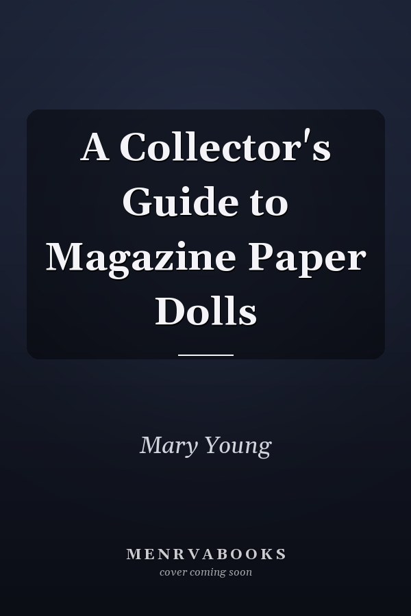 A Collector's Guide to Magazine Paper Dolls