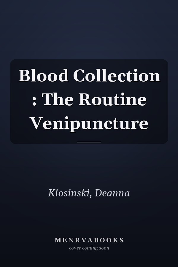 Blood Collection : The Routine Venipuncture
