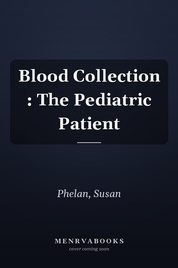 Blood Collection : The Pediatric Patient