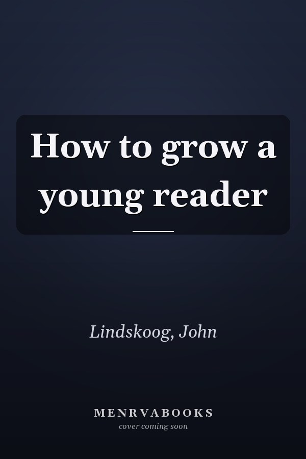 How to grow a young reader