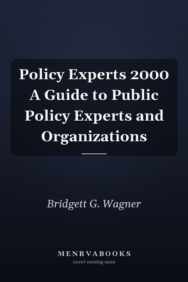 Policy Experts 2000 A Guide to Public Policy Experts and Organizations