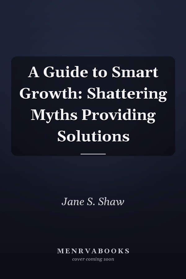 A Guide to Smart Growth: Shattering Myths Providing Solutions