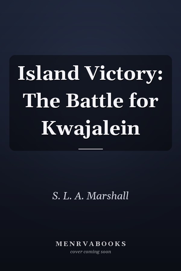 Island Victory: The Battle for Kwajalein