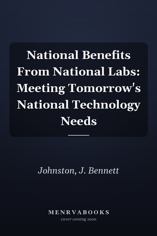 National Benefits From National Labs: Meeting Tomorrow's National Technology Needs