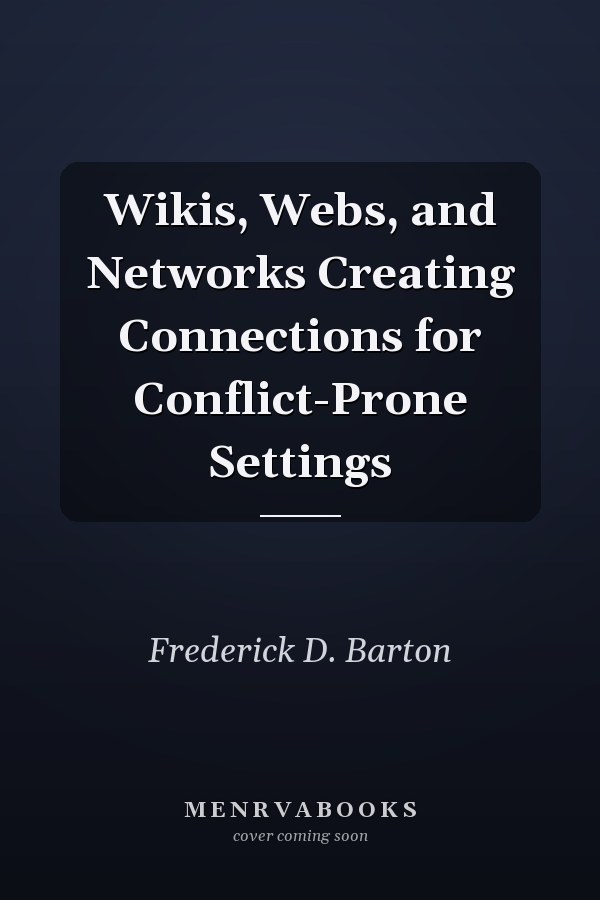 Wikis, Webs, and Networks Creating Connections for Conflict-Prone Settings