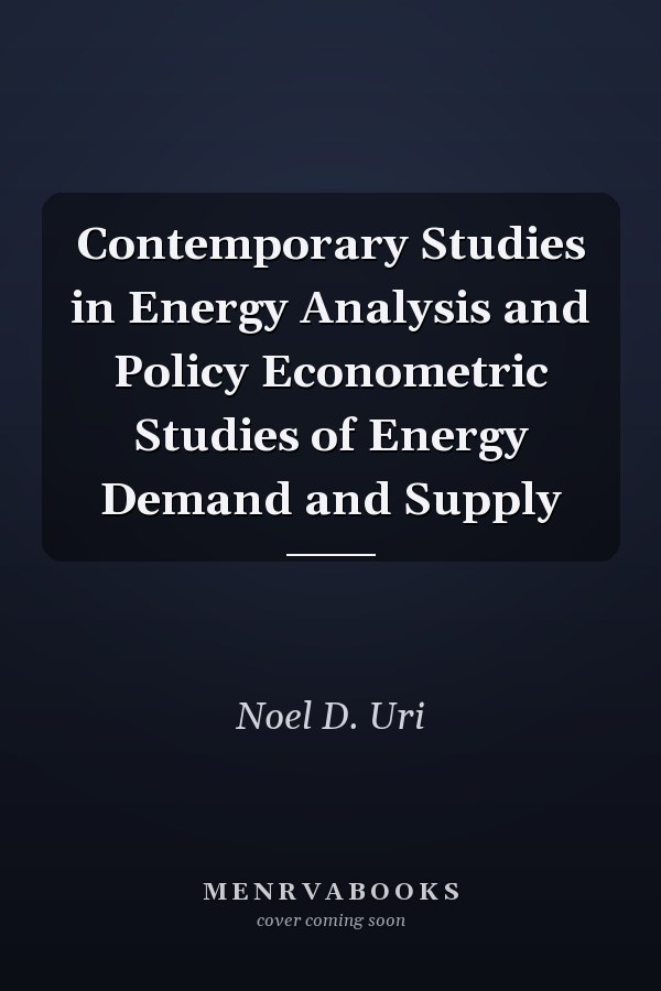 Contemporary Studies in Energy Analysis and Policy Econometric Studies of Energy Demand and Supply