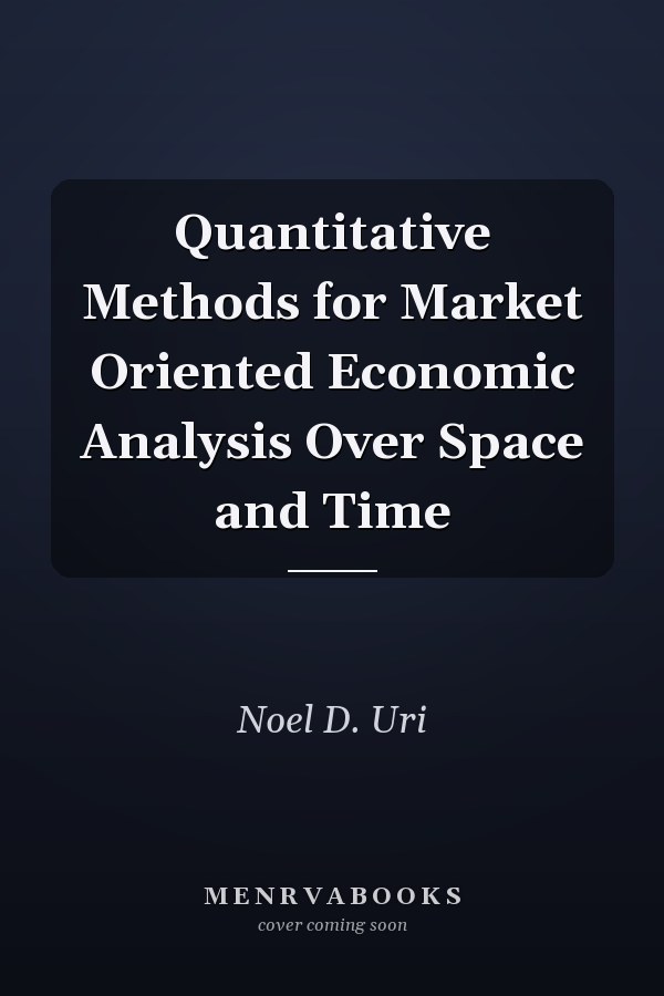 Quantitative Methods for Market Oriented Economic Analysis Over Space and Time