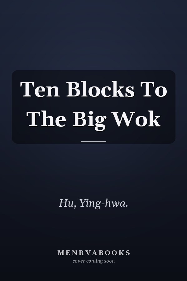 Ten Blocks To The Big Wok